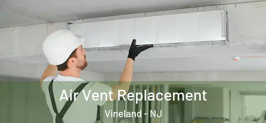  Air Vent Replacement Vineland - NJ