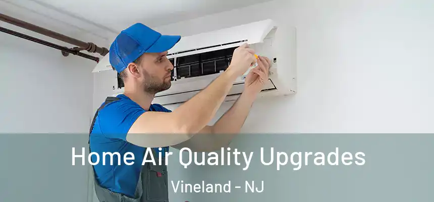  Home Air Quality Upgrades Vineland - NJ