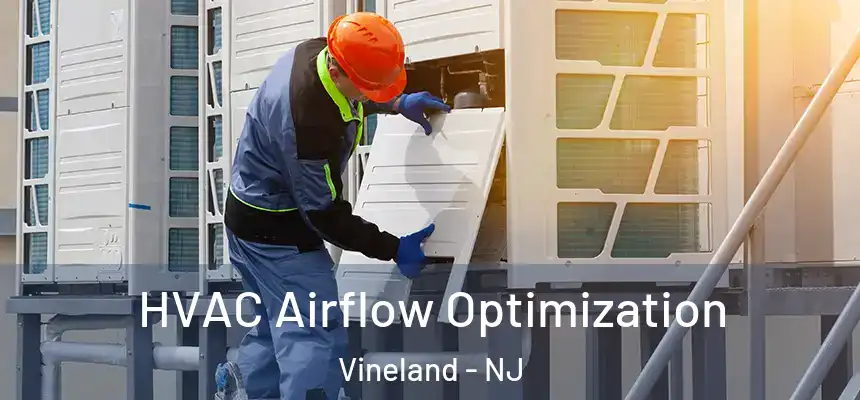 HVAC Airflow Optimization Vineland - NJ