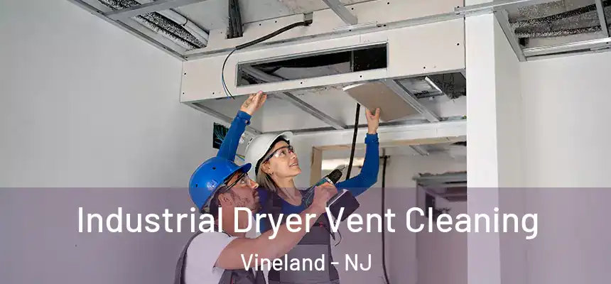  Industrial Dryer Vent Cleaning Vineland - NJ