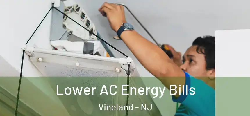 Lower AC Energy Bills Vineland - NJ