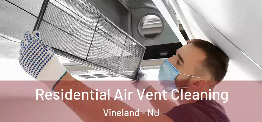 Residential Air Vent Cleaning Vineland - NJ
