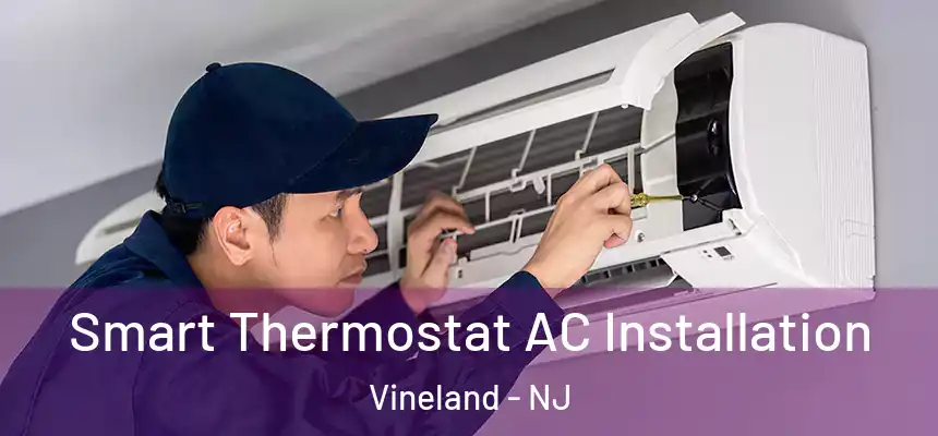 Smart Thermostat AC Installation Vineland - NJ
